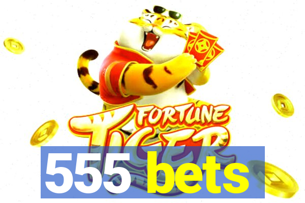 555 bets